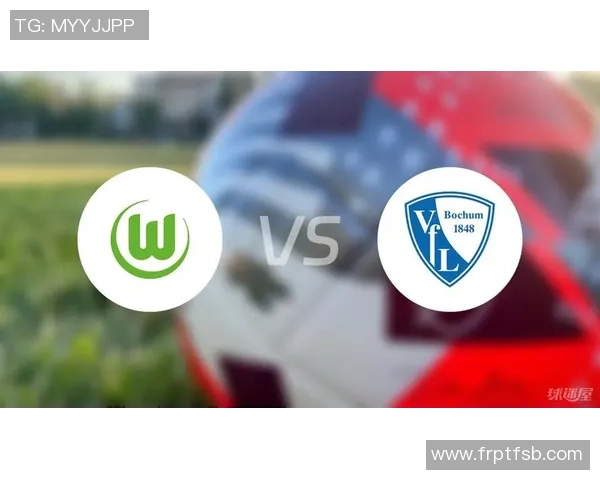 沃尔夫斯堡大胜波鸿,豪取三分稳固积分榜前列位置 沃尔夫斯堡大胜波鸿,豪取三分稳固积分榜前列位置