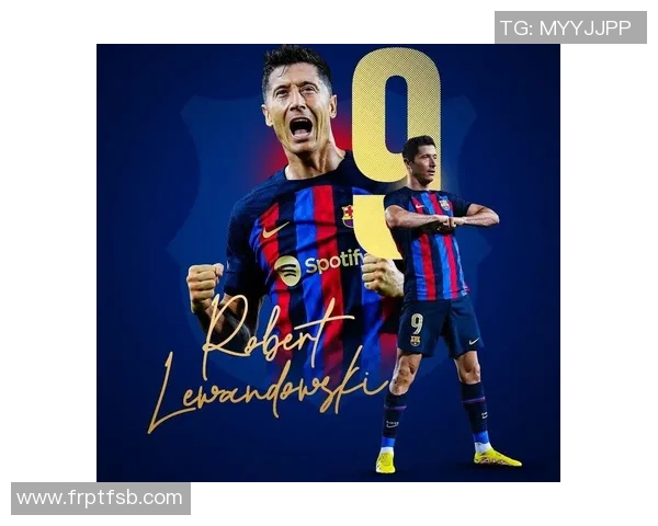 莱万携手球队再创辉煌期待在新赛季中展现更强实力与风采